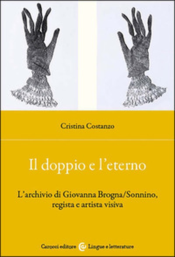 Il doppio e l'eterno. L'archivio di Giovanna Brogna/Sonnino, regista e artista visiva - Librerie.coop