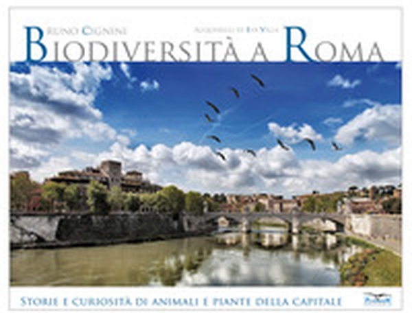 Biodiversità a Roma. Storie e curiosità su animali e piante della Capitale - Librerie.coop Biodiversità a Roma. Storie e curiosità su animali e piante della Capitale - Librerie.coop