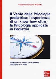 Il vento della psicologia pediatrica: l'esperienza di un know how oltre la psicologia applicata in pediatria - Librerie.coop