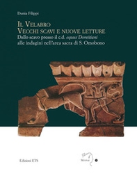Il velabro. Vecchi scavi e nuove letture. Dallo scavo presso il c.d. equus Domitiani alle indagini nell'area sacra di S. Omobono - Librerie.coop