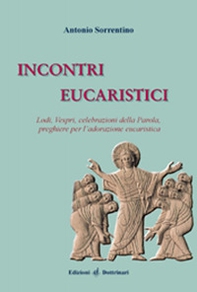 Incontri eucaristici. Lodi, Vespri, celebrazioni della Parola, preghiere per la celebrazione eucaristica - Librerie.coop Incontri eucaristici. Lodi, Vespri, celebrazioni della Parola, preghiere per la celebrazione eucaristica - Librerie.coop
