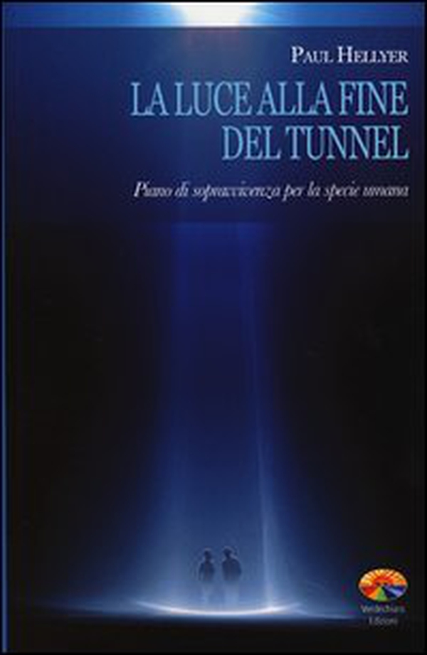 La luce alla fine del tunnel. Piano di sopravvivenza per la specie umana - Librerie.coop La luce alla fine del tunnel. Piano di sopravvivenza per la specie umana - Librerie.coop