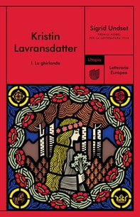 La ghirlanda. Kristin Lavransdatter - Vol. 1 - Librerie.coop