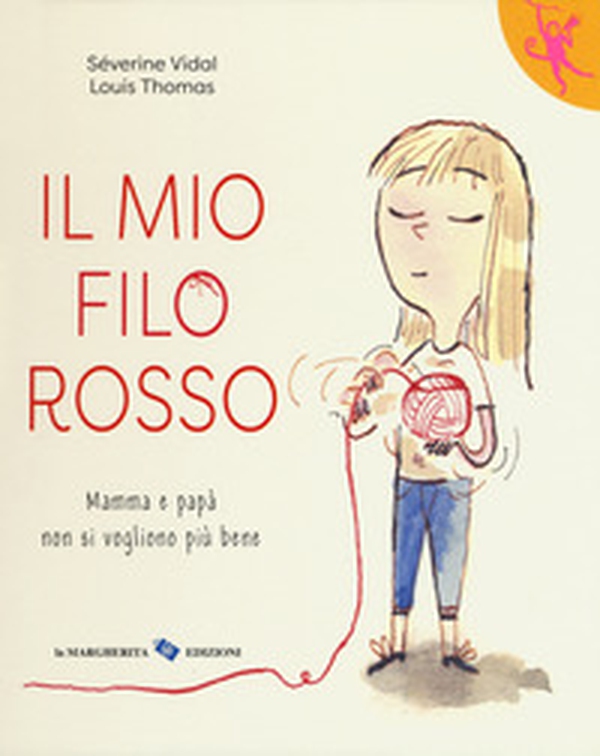 Il mio filo rosso. Mamma e papà non si vogliono più bene - Librerie.coop Il mio filo rosso. Mamma e papà non si vogliono più bene - Librerie.coop