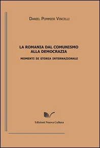 La Romania dal comunismo alla democrazia. Momenti di storia internazionale - Librerie.coop