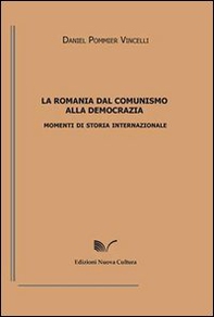 La Romania dal comunismo alla democrazia. Momenti di storia internazionale - Librerie.coop