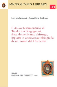 Il dossier testamentario di Teodorico Borgognoni, frate domenicano, chirurgo, ippiatra e vescovo: autobiografia di un uomo del Duecento - Librerie.coop