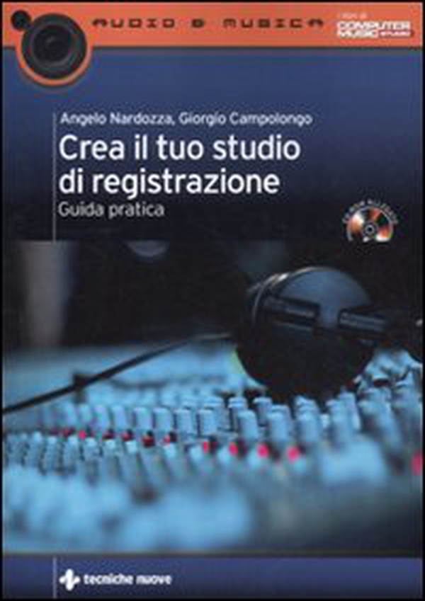 Crea il tuo studio di registrazione. Guida pratica - Librerie.coop Crea il tuo studio di registrazione. Guida pratica - Librerie.coop