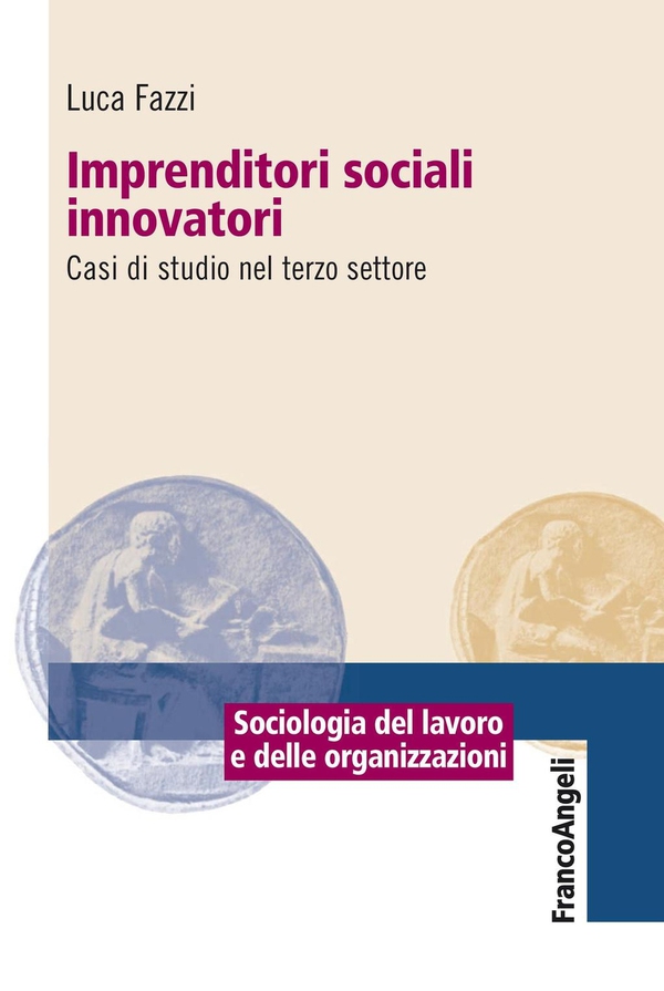 Imprenditori sociali innovatori. Casi di studio nel terzo settore - Librerie.coop Imprenditori sociali innovatori. Casi di studio nel terzo settore - Librerie.coop