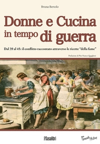 Donne e cucina in tempo di guerra.  Dal '39 al '45: il conflitto raccontato attraverso le ricette "della fame" - Librerie.coop