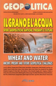 Il grano e l'acqua. Sfide geopolitiche antiche, presenti e future-Wheat and water ancient, present and future geopolitical challenges - Librerie.coop