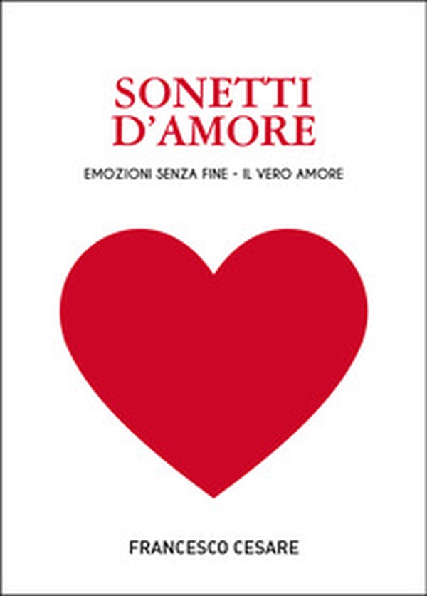 Sonetti d'amore. Emozioni senza fine. Il vero amore - Librerie.coop Sonetti d'amore. Emozioni senza fine. Il vero amore - Librerie.coop