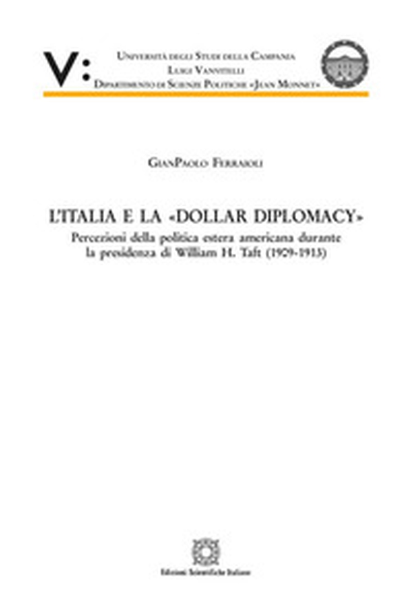L'Italia e la «Dollar Diplomacy» - Librerie.coop L'Italia e la «Dollar Diplomacy» - Librerie.coop