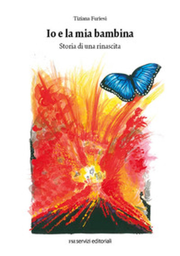 Io e la mia bambina. Storia di una rinascita - Librerie.coop Io e la mia bambina. Storia di una rinascita - Librerie.coop
