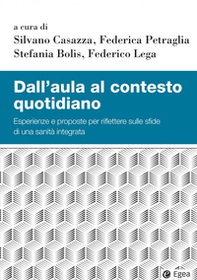 Dall'aula al contesto quotidiano. Esperienze e proposte per riflettere sulle sfide di una sanità integrata - Librerie.coop