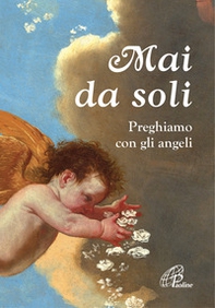 Mai da soli. Preghiamo con gli angeli - Librerie.coop