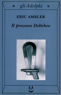 Il processo Deltchev - Librerie.coop