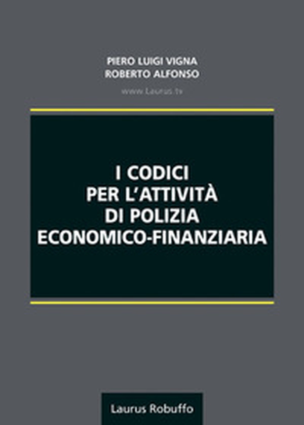 I codici per l'attività di polizia economico-finanziaria - Librerie.coop I codici per l'attività di polizia economico-finanziaria - Librerie.coop