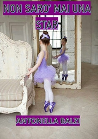 Non sarò mai una star - Librerie.coop