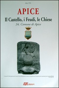Apice. Il castello, i feudi, le chiese. Storia dei Comuni del Principato Ultra - Librerie.coop Apice. Il castello, i feudi, le chiese. Storia dei Comuni del Principato Ultra - Librerie.coop