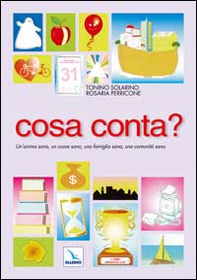 Cosa conta? Un'anima sana, un cuore sano, una famiglia sana, una comunità sana - Librerie.coop