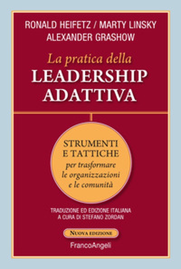 La pratica della leadership adattiva. Strumenti e tattiche per trasformare le organizzazioni e le comunità - Librerie.coop La pratica della leadership adattiva. Strumenti e tattiche per trasformare le organizzazioni e le comunità - Librerie.coop