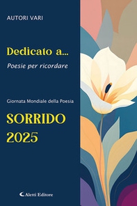 Dedicato a... Poesie per ricordare. Sorrido 2025 - Librerie.coop
