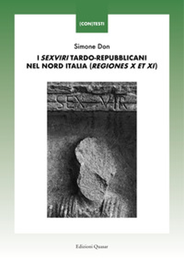 I «sexviri» tardo-repubblicani nel Nord Italia (regiones X et XI) - Librerie.coop I «sexviri» tardo-repubblicani nel Nord Italia (regiones X et XI) - Librerie.coop