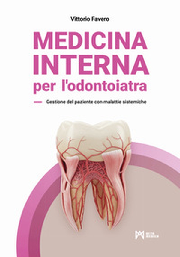 Medicina interna per l'odontoiatra. Gestione del paziente con malattie sistemiche - Librerie.coop Medicina interna per l'odontoiatra. Gestione del paziente con malattie sistemiche - Librerie.coop