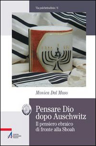 Pensare Dio dopo Auschwitz. Il pensiero ebraico di fronte alla Shoah - Librerie.coop