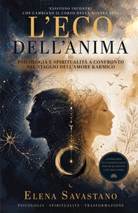 L'eco dell'anima. Psicologia e spiritualita a confronto nel viaggio dell'amore karmico - Librerie.coop