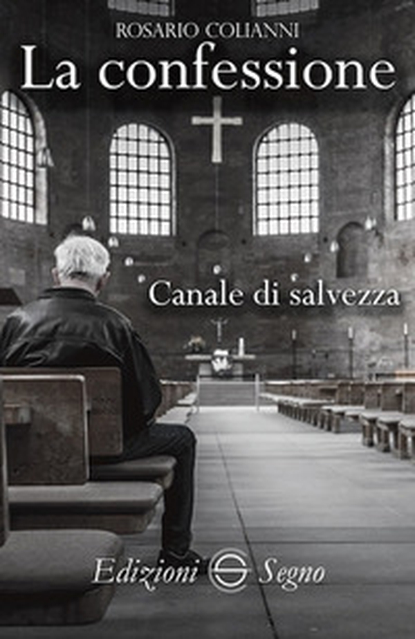La confessione. Canale di salvezza - Librerie.coop La confessione. Canale di salvezza - Librerie.coop