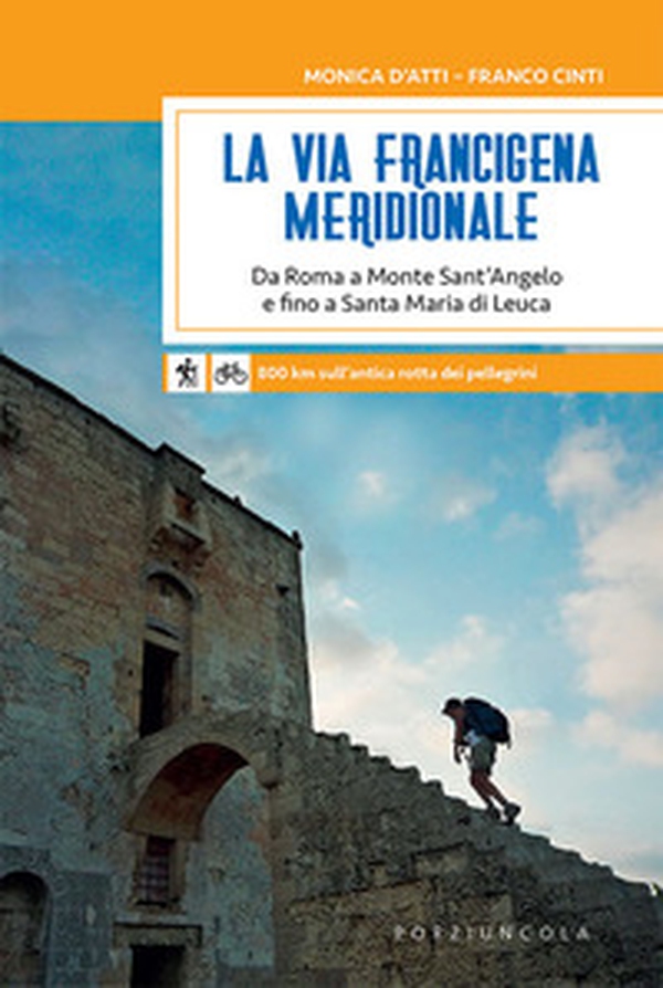 La via Francigena meridionale. Da Roma a Monte Sant'Angelo e fino a Santa Maria di Leuca. 800 km a piedi sull'antica rotta dei pellegrini - Librerie.coop La via Francigena meridionale. Da Roma a Monte Sant'Angelo e fino a Santa Maria di Leuca. 800 km a piedi sull'antica rotta dei pellegrini - Librerie.coop