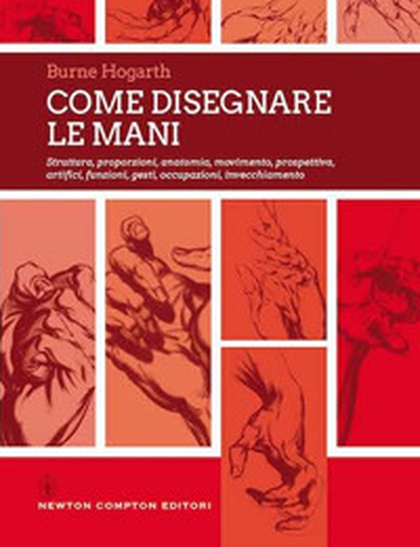Come disegnare le mani. Struttura, proporzioni, anatomia, movimento, prospettiva, artifici, funzioni, gesti, occupazioni, invecchiamento - Librerie.coop Come disegnare le mani. Struttura, proporzioni, anatomia, movimento, prospettiva, artifici, funzioni, gesti, occupazioni, invecchiamento - Librerie.coop