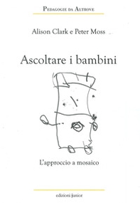Ascoltare i bambini. L'approccio a mosaico - Librerie.coop Ascoltare i bambini. L'approccio a mosaico - Librerie.coop