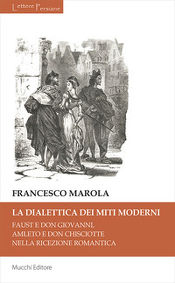 La dialettica dei miti moderni. Faust e don Giovanni, Amleto e don Chisciotte nella ricezione romantica - Librerie.coop La dialettica dei miti moderni. Faust e don Giovanni, Amleto e don Chisciotte nella ricezione romantica - Librerie.coop