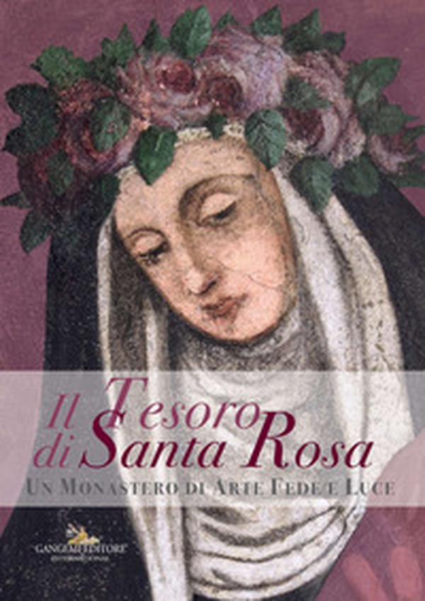 Il tesoro di santa Rosa. Un monastero di arte fede e luce. Catalogo della mostra (Viterbo, 2 settembre 2017-6 gennaio 2018) - Librerie.coop Il tesoro di santa Rosa. Un monastero di arte fede e luce. Catalogo della mostra (Viterbo, 2 settembre 2017-6 gennaio 2018) - Librerie.coop