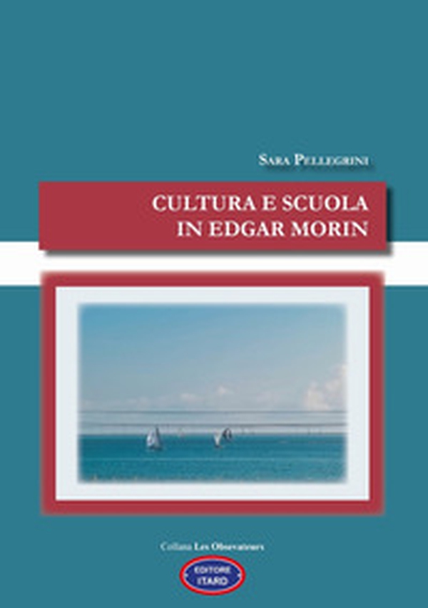 Cultura e scuola in Edgar Morin - Librerie.coop Cultura e scuola in Edgar Morin - Librerie.coop