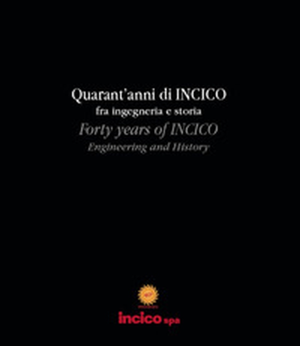 Quarant'anni di Incico fra ingegneria e storia. Ediz. italiana e inglese - Librerie.coop Quarant'anni di Incico fra ingegneria e storia. Ediz. italiana e inglese - Librerie.coop