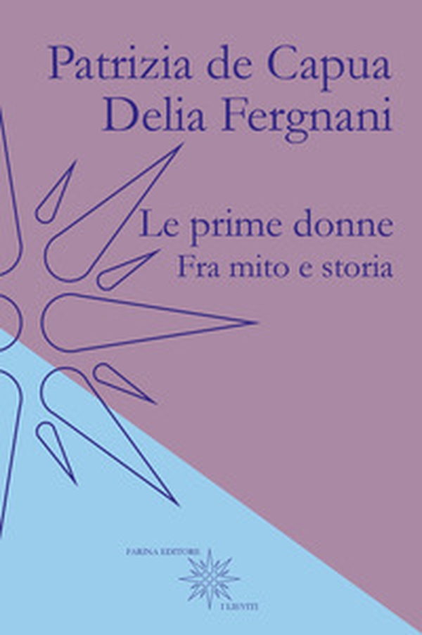 Le prime donne. Fra mito e storia - Librerie.coop Le prime donne. Fra mito e storia - Librerie.coop