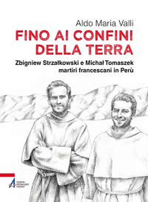 Fino ai confini della terra. Zbigniew Strzalkowski e Michal Tomaszek martiri francescani in Perù - Librerie.coop Fino ai confini della terra. Zbigniew Strzalkowski e Michal Tomaszek martiri francescani in Perù - Librerie.coop
