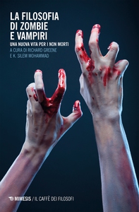 La filosofia di zombie e vampiri - Librerie.coop