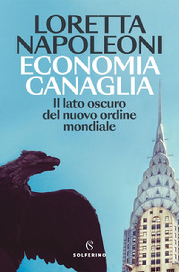 Economia canaglia. Il lato oscuro del nuovo ordine mondiale - Librerie.coop Economia canaglia. Il lato oscuro del nuovo ordine mondiale - Librerie.coop