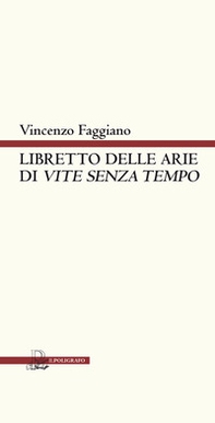 Libretto delle arie di «Vite senza tempo». Versione teatrale - Librerie.coop Libretto delle arie di «Vite senza tempo». Versione teatrale - Librerie.coop