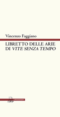 Libretto delle arie di «Vite senza tempo». Versione teatrale - Librerie.coop