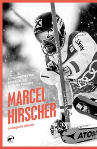 Marcel Hirscher. La biografia ufficiale - Librerie.coop