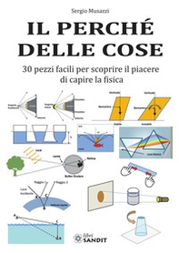 Il perché delle cose. 30 pezzi facili per scoprire il piacere di capire la fisica - Librerie.coop Il perché delle cose. 30 pezzi facili per scoprire il piacere di capire la fisica - Librerie.coop