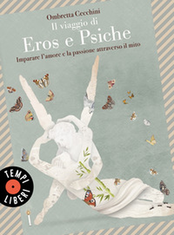 Il viaggio di Eros e Psiche. Imparare l'amore e la passione attraverso il mito - Librerie.coop Il viaggio di Eros e Psiche. Imparare l'amore e la passione attraverso il mito - Librerie.coop