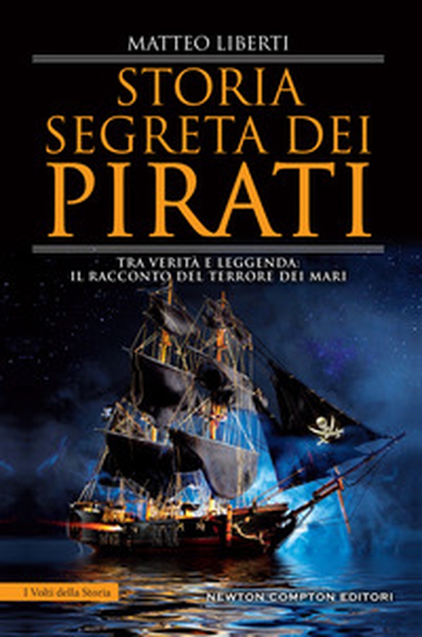 Storia segreta dei pirati. Tra verità e leggenda: il racconto del terrore dei mari - Librerie.coop Storia segreta dei pirati. Tra verità e leggenda: il racconto del terrore dei mari - Librerie.coop