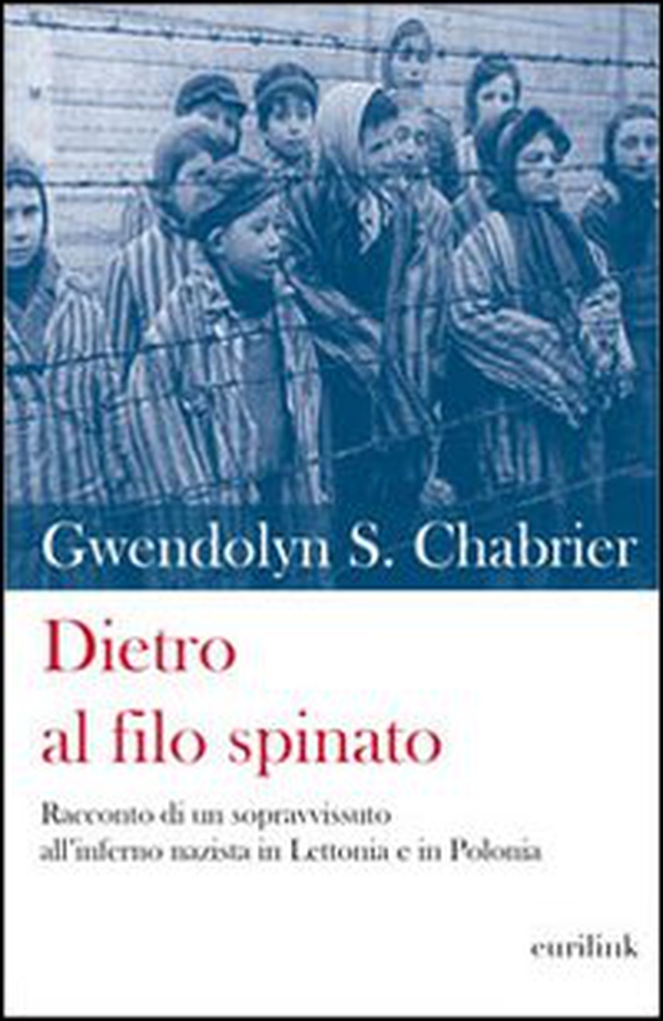 Dietro al filo spinato. Racconto di un sopravvissuto all'inferno nazista in Lettonia e in Polonia - Librerie.coop Dietro al filo spinato. Racconto di un sopravvissuto all'inferno nazista in Lettonia e in Polonia - Librerie.coop